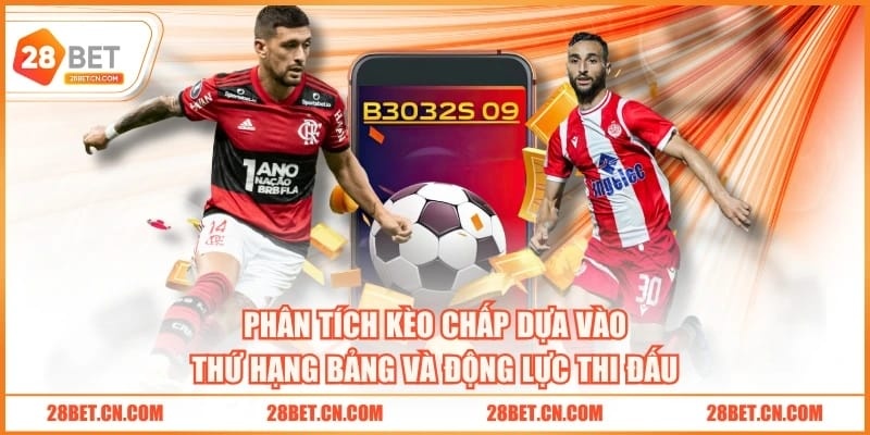 Phân tích kèo chấp dựa vào thứ hạng bảng và động lực thi đấu